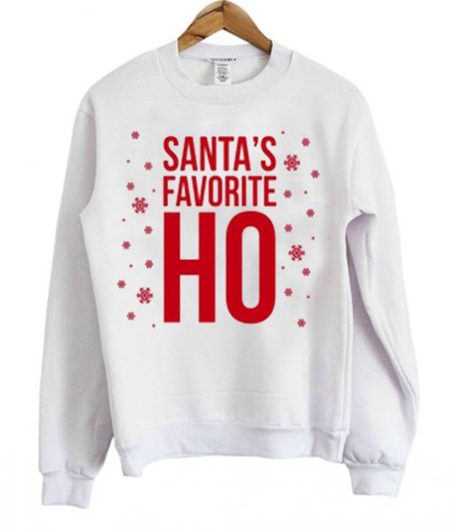 Santas's favorite Ho Sweatshirt