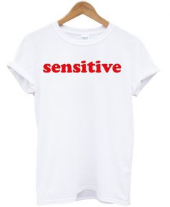 Sensitive T-shirt