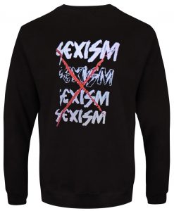 Sexism sexism Back Sweatshirt