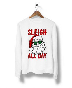 Sleigh all day Sweatshirt