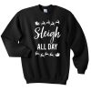 Sleigh all day deer sweatshirt