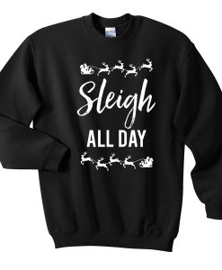 Sleigh all day deer sweatshirt