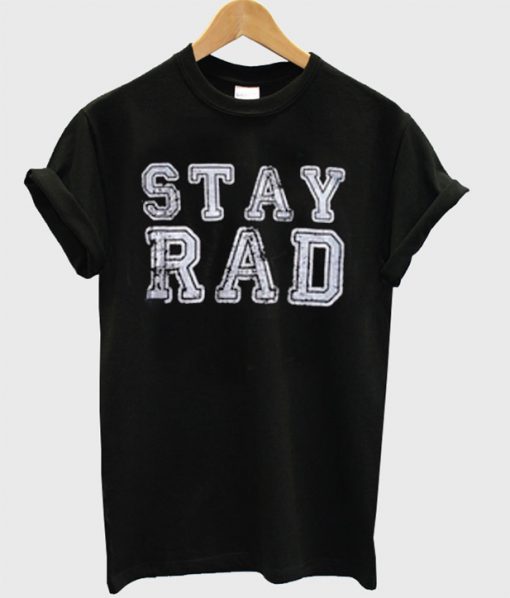 Stay rad T-shirt