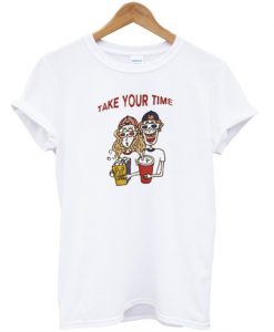 Take your time T-shirt