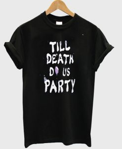 Till death do us party T-shirt