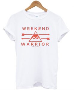 Weekend warrior T-shirt