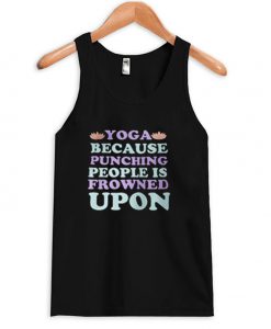 Yoga because punching tanktop