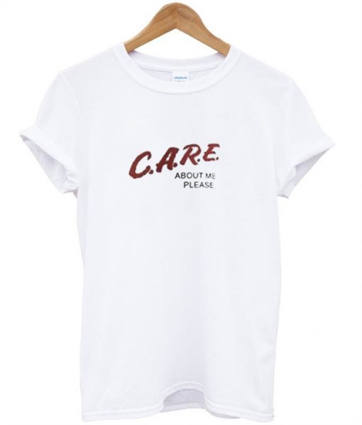 care about me please T-shirt