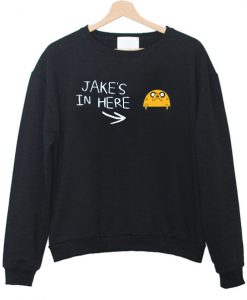 jake's in here Sweatshirt