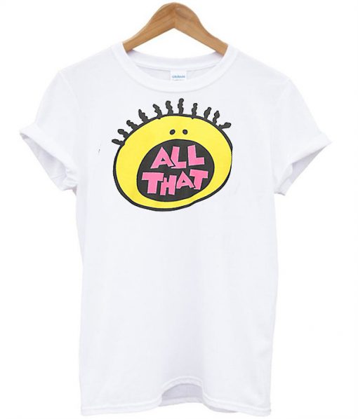 All that T-shirt