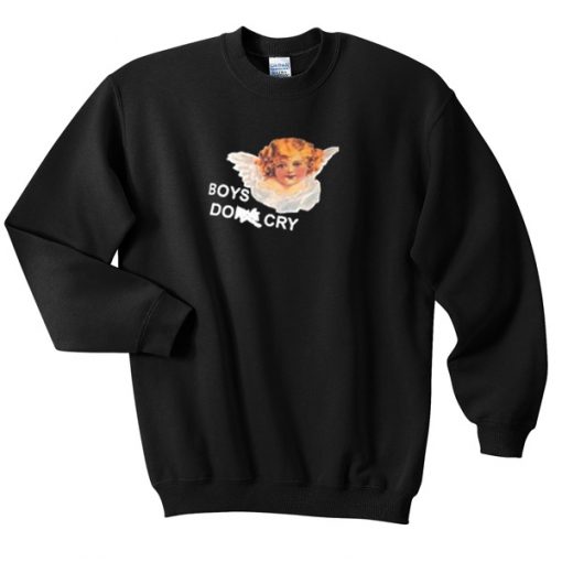 Boys don't cry sweatshirt