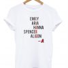 Emily Aria Hanna Spencer Alison T-Shirt