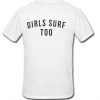 Girls surf too Back T-shirt
