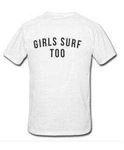 Girls surf too Back T-shirt