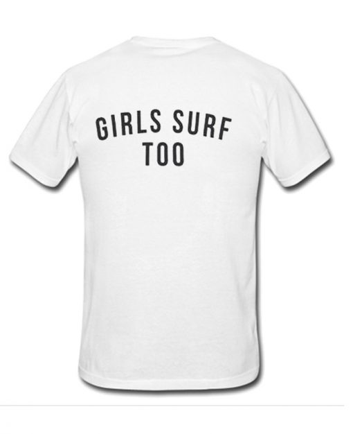 Girls surf too Back T-shirt