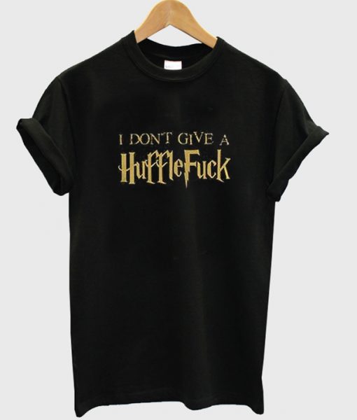 I Don't Give A Huffle Fuck T-Shirt