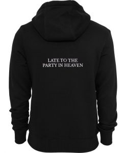Late to the party in heaven Back Hoodie