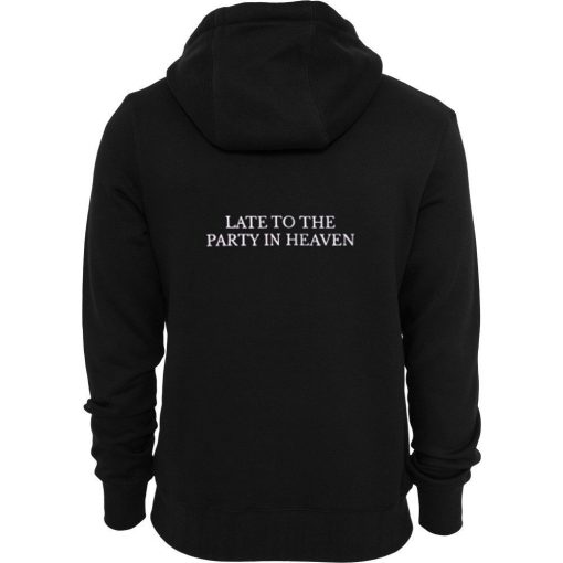 Late to the party in heaven Back Hoodie