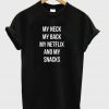 My neck my back my netflix T-shirt