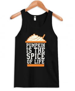 Pumpkin is the spice of life Tank top