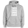 Thick things save lives Hoodie