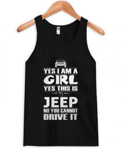 Yes i am a girl yes this is my Jeep Tank top