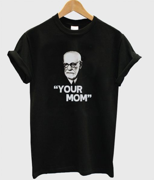 Your mom T-shirt – clothesmapper