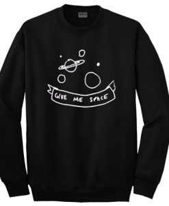Give me space Sweatshirt