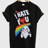 I Hate You T-shirt