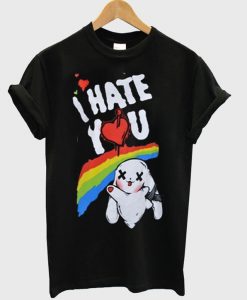 I Hate You T-shirt