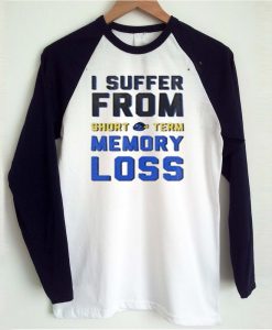 I Suffer From Short Term Raglan T-shirt