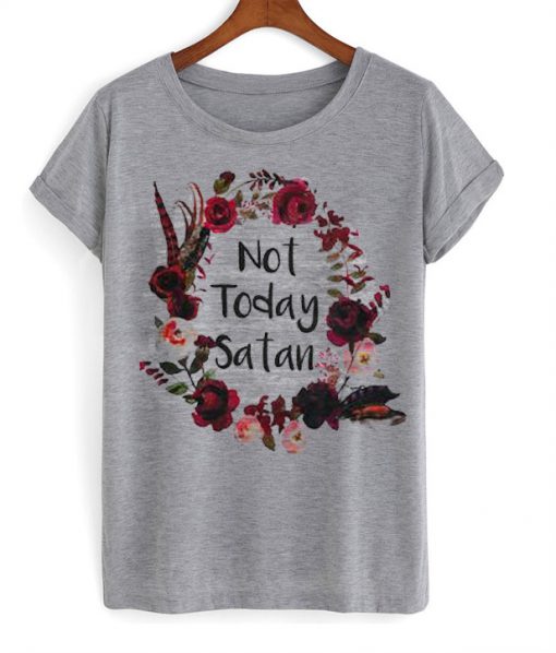 Not Today Satan Flower T-shirt