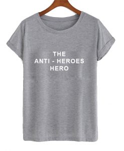 The Anti-Heroes Hero T-Shirt