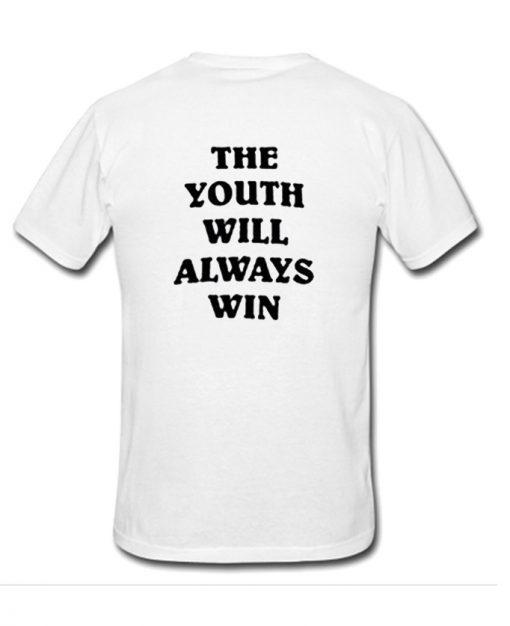 The Youth Will Always Win Back T-shirt