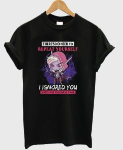 There's No Need To Repeat Yourself T-Shirt