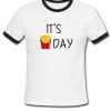 it's day French Fries day ringer T-shirt