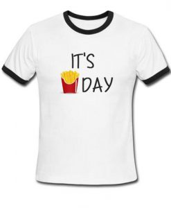 it's day French Fries day ringer T-shirt