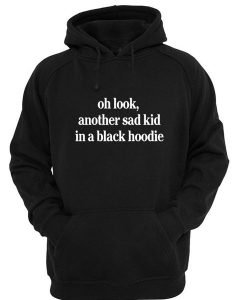 oh look another sad kid in a black hoodie