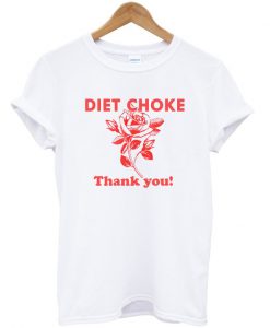 Diet choke thank you T Shirt