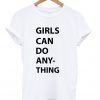 Girls can do anything T-shirt