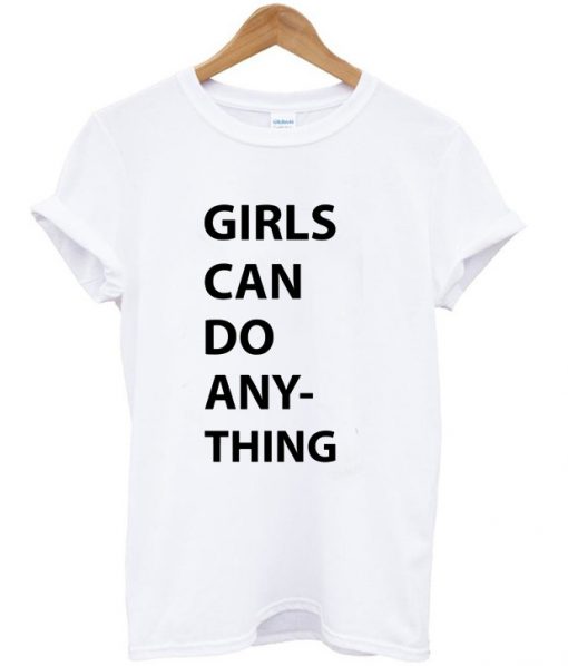 Girls can do anything T-shirt