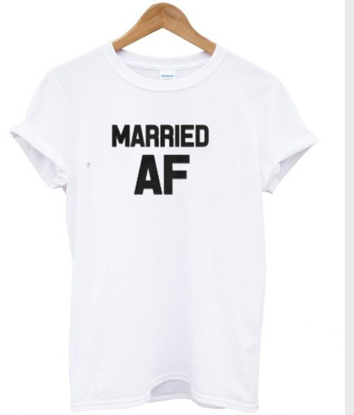 Married AF T-shirt