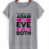The Bible Said Adam And Eve So I Did Both T-shirt