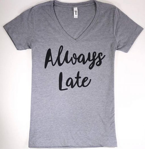 Always Late T-shirt