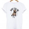 Baby Call Me Pug T-shirt