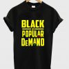 Black By Popular Demand T-shirt