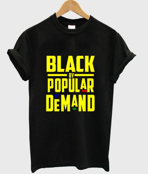 Black By Popular Demand T-shirt