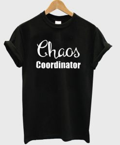 Chaos Coordinator T-shirt