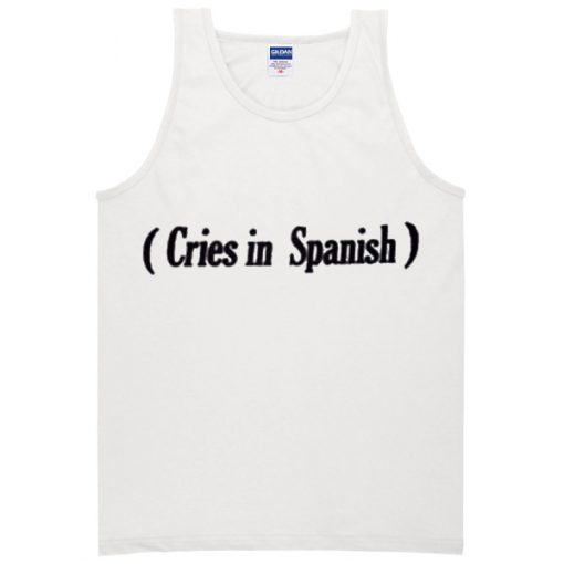 Cries In Spanish Tank Top