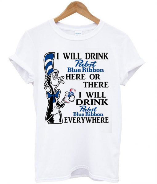 Dr Seuss I Will Drink Pabst Blue Ribbon T-shirt